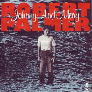 Robert Palmer - Johnny and Mary.jpg