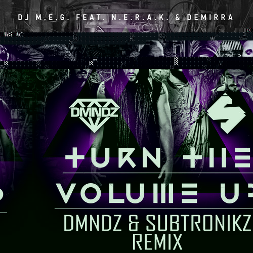 Turn the Volume Up (DMNDZ & SUBTRONIKZ Remix).jpg
